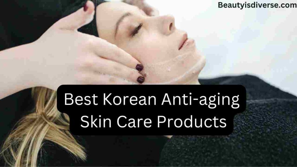 Korean Anti-Aging Skin Care Products